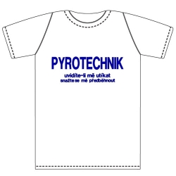 Ptákoviny - Tričko pro dospělé s vtipným nápisem Pyrotechnik, uvidíte-li mě utíkat, snažte se mě předběhnout! 