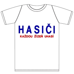Ptákoviny - Tričko pro dospělé s vtipným nápisem HASIČI, KAŽDOU ŽÍZEŇ UHASÍ! 