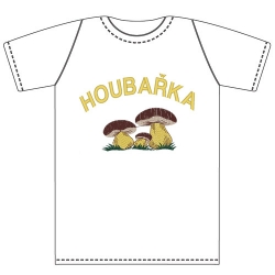 Ptákoviny - Tričko pro dospělé s vtipným nápisem HOUBAŘKA ! 