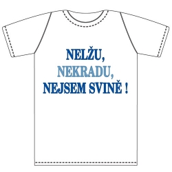 Ptákoviny - Tričko pro dospělé s vtipným nápisem NELŽU, NEKRADU, NEJSEM SVINĚ! 