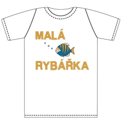 Ptákoviny - Tričko pro nejmenší s vtipným nápisem MALÁ RYBÁŘKA! 
