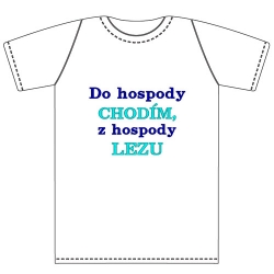 Ptákoviny - Tričko pro dospělé s vtipným nápisem Do hospody chodím, z hospody lezu. 