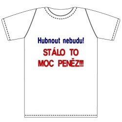 Ptákoviny - Tričko pro dospělé s vtipným nápisem Hubnout nebudu! Stálo to moc peněz! 